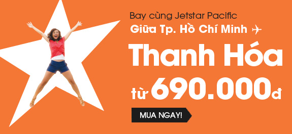 BAY CÙNG JETSTAR PACIFIC GIỮA  TP.HỒ CHÍ MINH VÀ THANH HÓA, GIÁ CHỈ 690.000 ĐỒNG